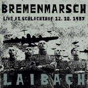 Laibach / „Bremenmarsch – Live At Schlachthof, 12.10.1987“