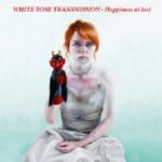 White Rose Transmission / Happiness At Last – CD-Review