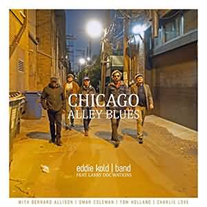 Eddie Kold Band Feat Larry Doc Watkins Chicago Alley Blues Cd Review Rocktimes