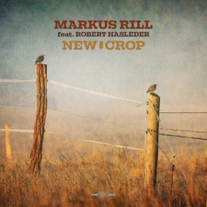 Markus Rill feat. Robert Hasleder - "New Crop" - CD-Review