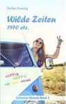 "Wilde Zeiten - 1970 etc." - Ein Buch von Stefan Koenig - News