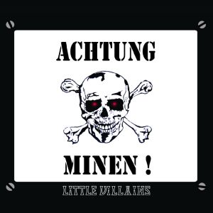 Little Villains - "Achtung Minen!" - CD-Review