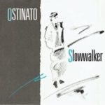 Ostinato / Slowwalker