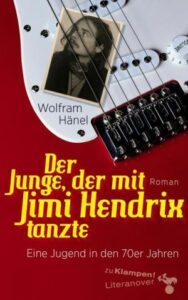 Wolfram Hänel: Der Junge, der mit Jime Hendrix tanzte