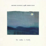 Marianne Faithfull & Warren Ellis / She Walks In Beauty - CD-Review