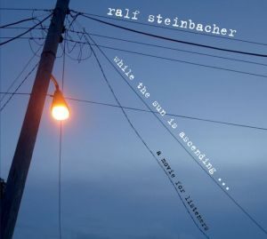 Ralf Steinbacher - "While The Sun Is Ascending - A Movie For Listeners" - CD-Review