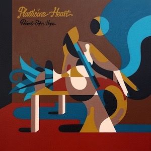 Robert John Hope / Plasticine Heart