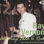 Ray Vernon / All Wrays Lead To Rock, The Link Wray Connection - CD-Review
