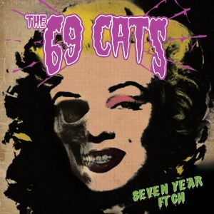 The 69 Cats - "Seven Year Itch" - CD-Review