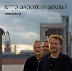 Otto Groote Ensemble / Noordlandwind