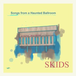The Skids -"Songs From A Haunted Ballroom" - CD-Review