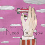 Ajay Mathurs neue Single "I Need You Now"