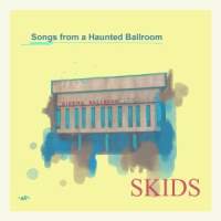 Songs From A Haunted Ballroom von den Skids zu gewinnen