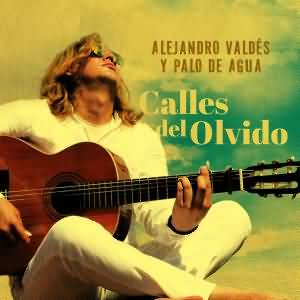 Alejandro Valdés Y Palo De Agua / Calles Del Olvido