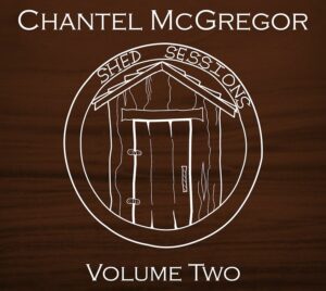 Chantel McGregor / Shed Sessions Volume Two