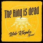 Udo Klopke Band / The King Is Dead – CD-Review