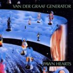 Van der Graaf Generator / Pawn Hearts