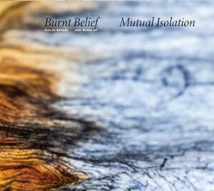 Burnt Belief / Mutual Isolation