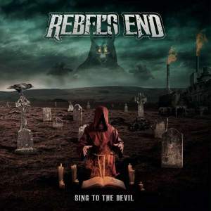 Rebel‘s End / Sing To The Devil - CD-Review