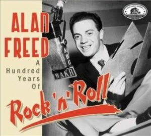 Alan Freed / A Hundred Years Of Rock'n'Roll