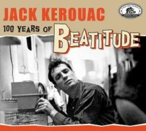 V.A. / Jack Kerouac, 100 Years Of Beatitude