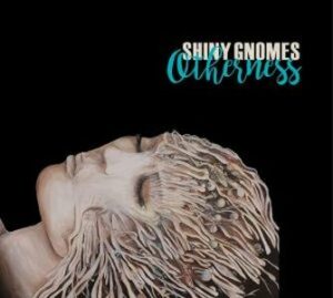 Shiny Gnomes / Otherness