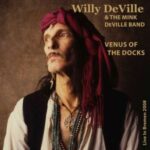 Willy DeVille & The Mink DeVille Band - "Venus Of The Docks - Live In Bremen 2008" - CD-Review