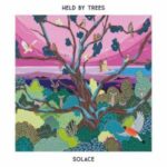 Held By Trees / Solace