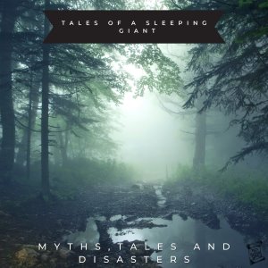 Tales Of A Sleeping Giant / Myths, Tales And Disasters