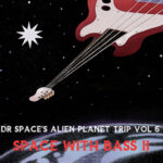 Dr Space's Alien Planet Trip / Vol. 6 - Space With Bass II – Digital-Review