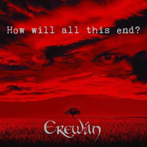 Erewän - "How Will All This End?" - CD-Review