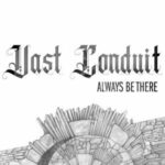Vast Conduit / Always Be There – CD-Review