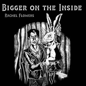 Rachel Flowers / Bigger On The Inside