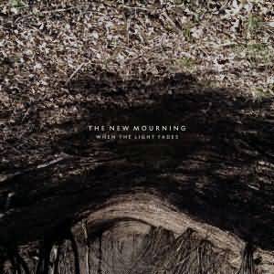 The New Mourning / When The Light Fades