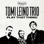 Tomi Leino Trio / Play That Thing! – CD-Review