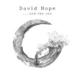 David Hope / ...And The Sea - CD - Review