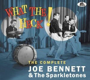 Joe Bennett & The Sparkletones - "What The Heck! - The Complete Joe Bennett & The Sparkletones" - CD-Review