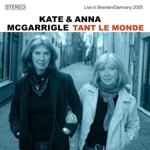 Kate & Anna McGarrigle / Tant Le Monde