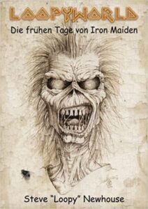 Steve 'Loopy' Newhouse / Loopyworld – Die frühen Tage von Iron Maiden