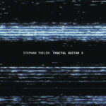 Stephan Thelen / Fractal Guitar 3 – CD-Review