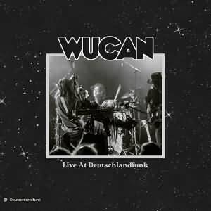 Wucan / Live At Deutschlandfunk