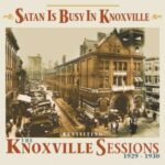 V.A. / Satan Is Busy In Knoxville, Revisiting The Knoxville Sessions