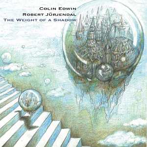 Colin Edwin & Robert Jürjendal / The Weight Of A Shadow – CD-Review