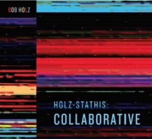 Bob Holz / Holz-Stathis: Collaborative