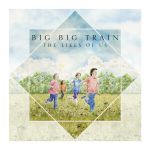Big Big Train bringen "The Likes Of Us" im März 2024 - News