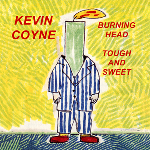 Kevin Coyne - "Burning Heart" & "Tough And Sweet" - 2CD-Review