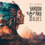 Phil Seeboth / Shadow Man Blues - CD-Review