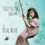 Real Blue / Silly Slush Swing