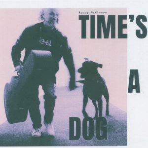 Roddy McKinnon / Time's A Dog