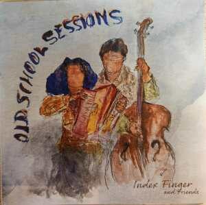 Index Finger And Friends / Old School Sessions – CD-Review